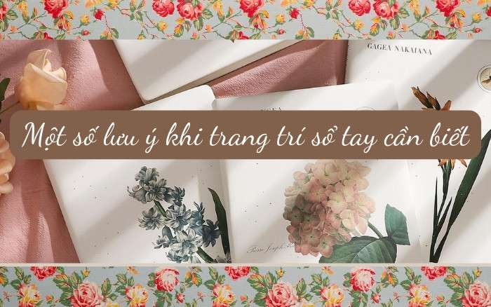 Một số điều bạn cần biết khi trang trí sổ tay