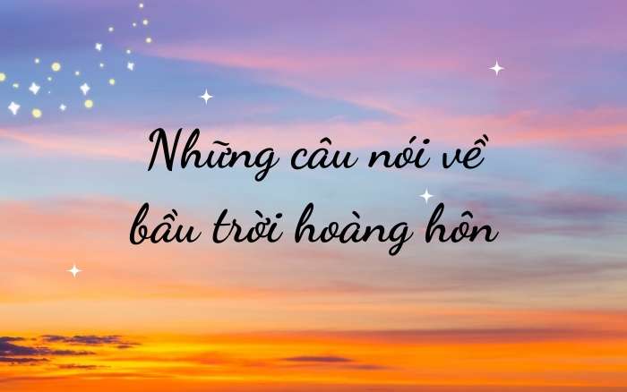 Những câu nói về bầu trời hoàng hôn