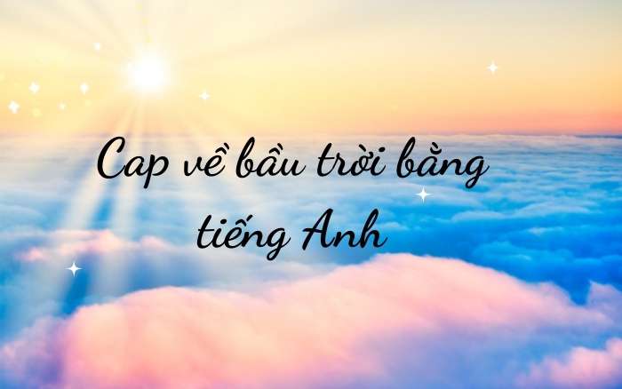 Cap về bầu trời bằng tiếng Anh