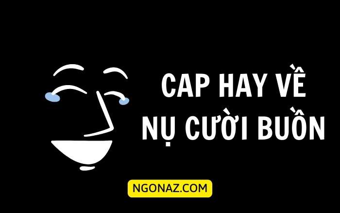 Cap hay về nụ cười buồn