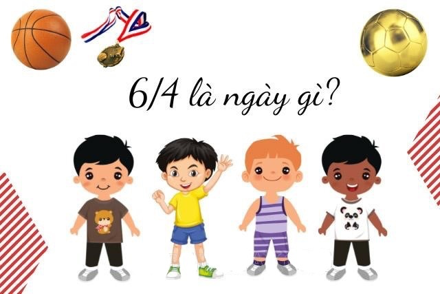 Ngày 6 tháng 4 là ngày gì?  Ý nghĩa và nguồn gốc ngày 6 tháng 4