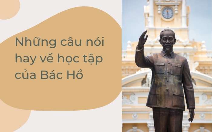 Những câu nói hay về học tập của Bác Hồ