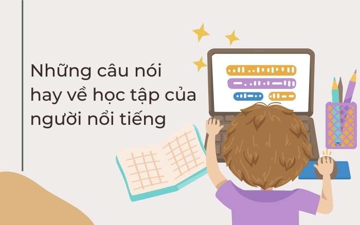 Những câu nói hay về học tập của người nổi tiếng