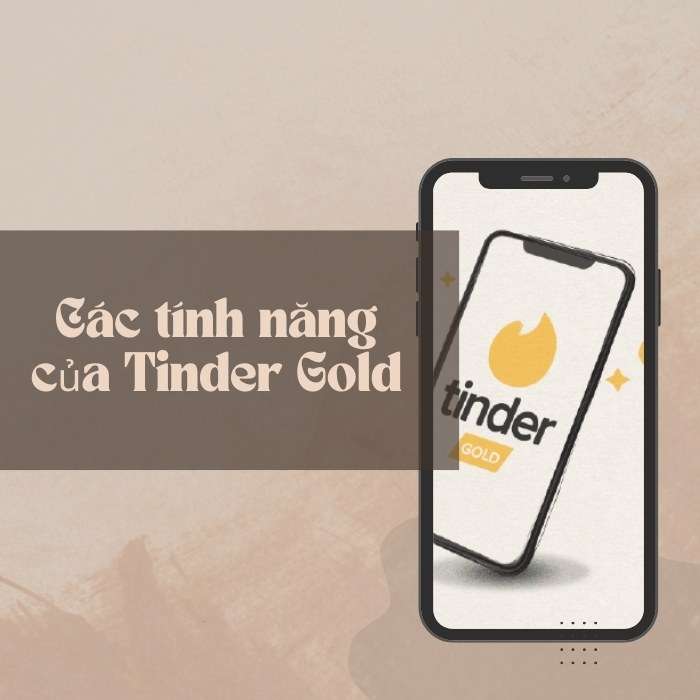 Các tính năng của Tinder Gold