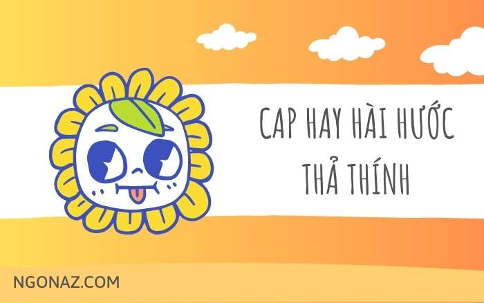 Cap thường hài hước và hay tán tỉnh