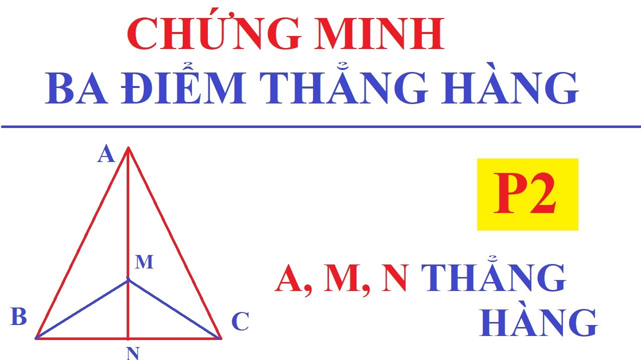 3 điểm thẳng hàng là gì? Các phương pháp chứng minh 3 điểm thẳng hàng