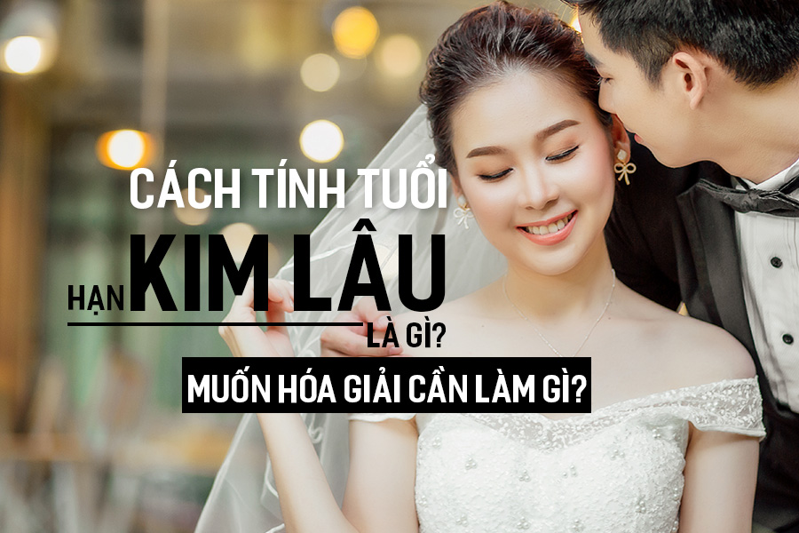 Tuổi Kim Lau là bao nhiêu? Cách tính tuổi Kim Lau và giải quyết vấn đề hiệu quả