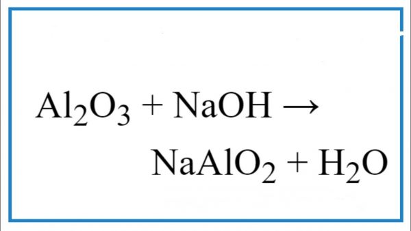 Tìm hiểu về phản ứng giữa naoh + al2o3 và cơ chế xảy ra