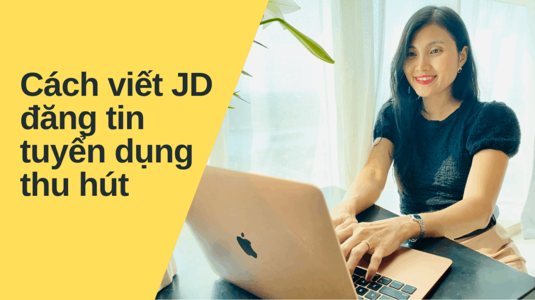 JD là gì? Cách viết JD hấp dẫn cho bài đăng tuyển dụng – ActionHR