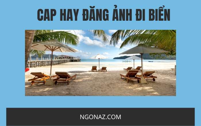 Cap hay đăng ảnh đi biển