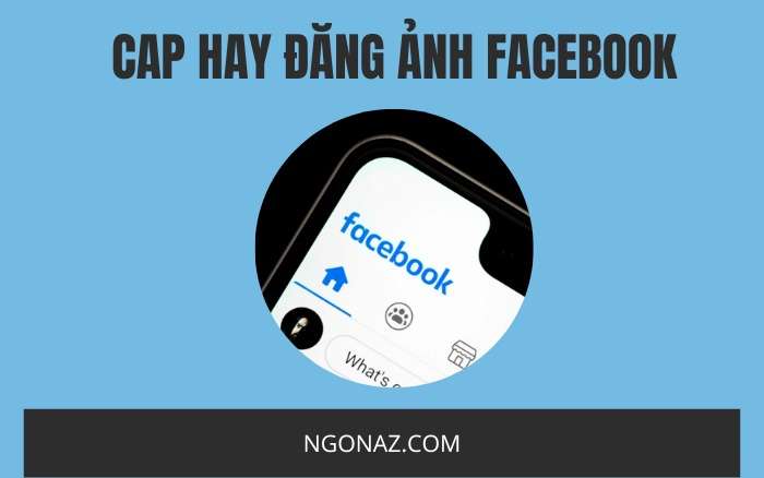 Cap hay đăng ảnh Facebook