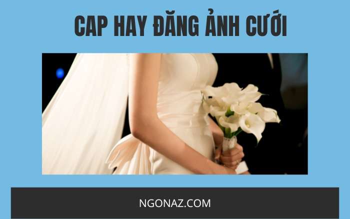 Cap hay đăng ảnh cưới