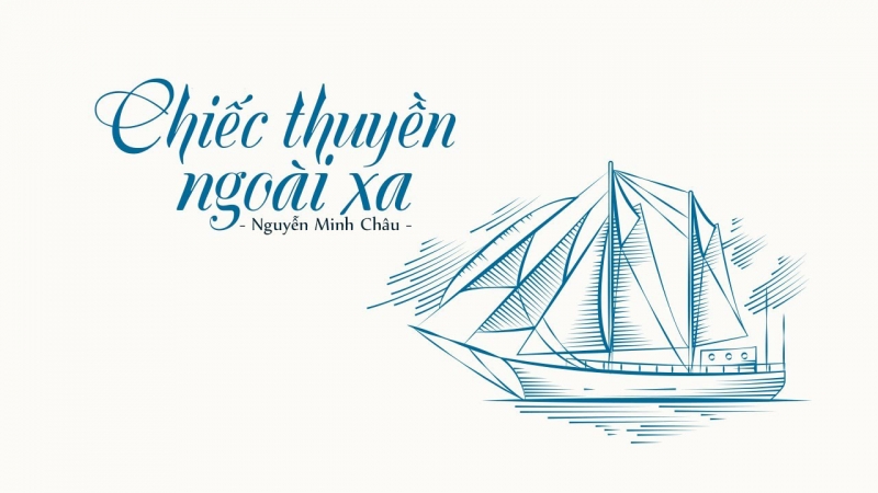 CHIẾC THUYỀN NGOÀI TRỜI - Truyện ngắn Nguyễn Minh Châu