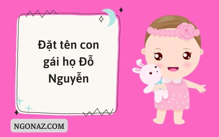 Đặt tên con gái họ Đỗ Nguyễn