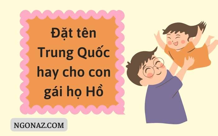 Đặt tên Trung Quốc hay cho con gái họ Hồ