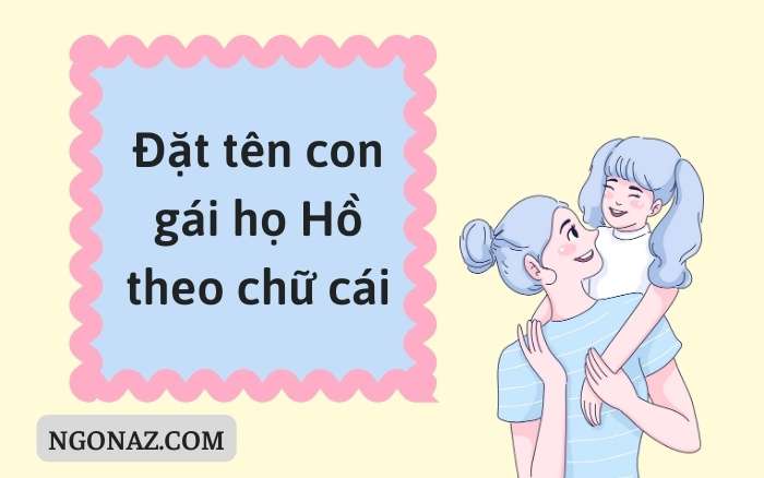 Đặt tên con gái họ Hồ theo chữ cái