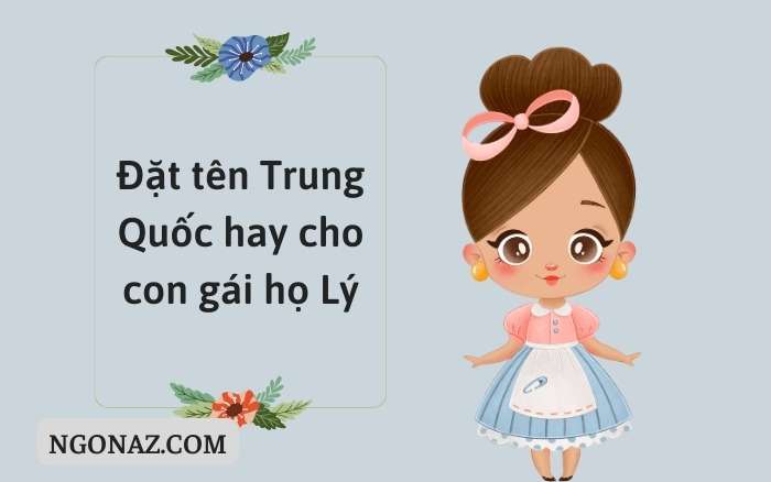 Đặt cho con gái tên Li một cái tên Trung Quốc hay