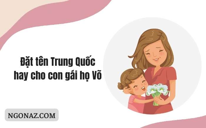 Đặt cho con gái một cái tên Trung hay là Võ