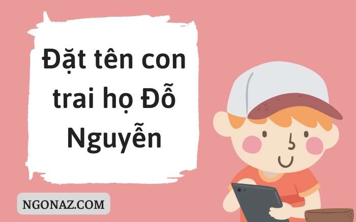 Đặt tên con trai họ Đỗ Nguyễn