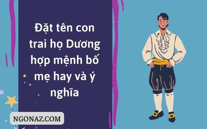 Đặt tên con trai họ Dương hợp mệnh bố mẹ hay và ý nghĩa