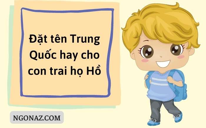 Đặt cho con trai họ Hạ một cái tên Trung Hoa hay