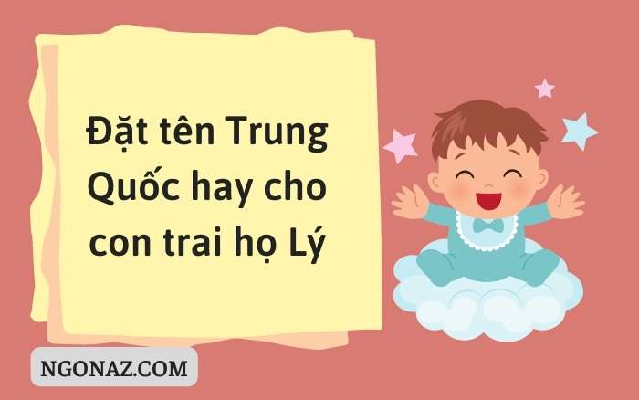 Đặt cho con trai tên Li một cái tên Trung Quốc hay