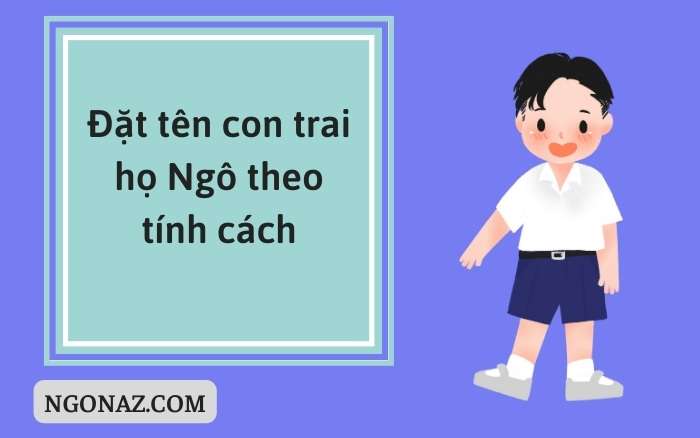 Đặt tên con trai họ Ngô theo tính cách