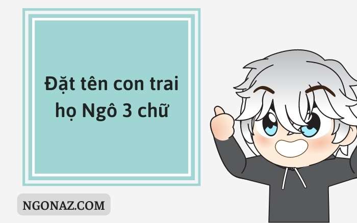 Đặt tên con trai họ Ngô 3 chữ