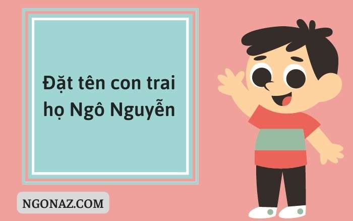 Đặt tên con trai họ Ngô Nguyễn