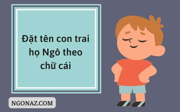 Đặt tên con trai họ Ngô theo chữ cái