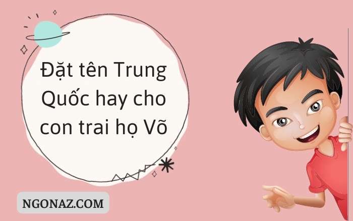 Đặt cho con trai bạn tên Wo một cái tên Trung Quốc hay