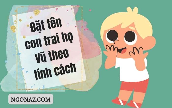 Đặt tên con trai họ Vũ theo tính cách