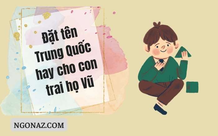 Đặt tên Trung Quốc hay cho con trai họ Vũ