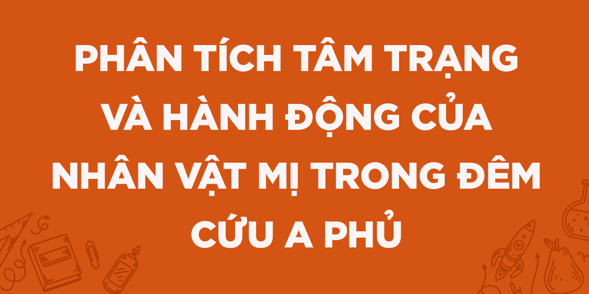 Phân tích tâm trạng của Mi vào đêm cô cứu A Phủ