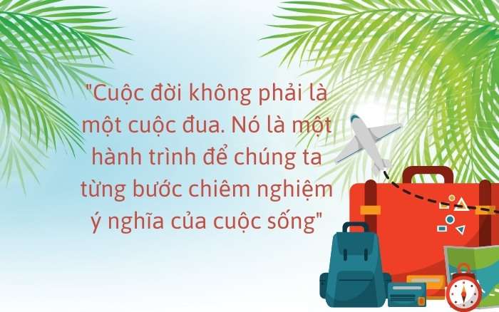 Những câu nói hay về cuộc đời là những chuyến đi