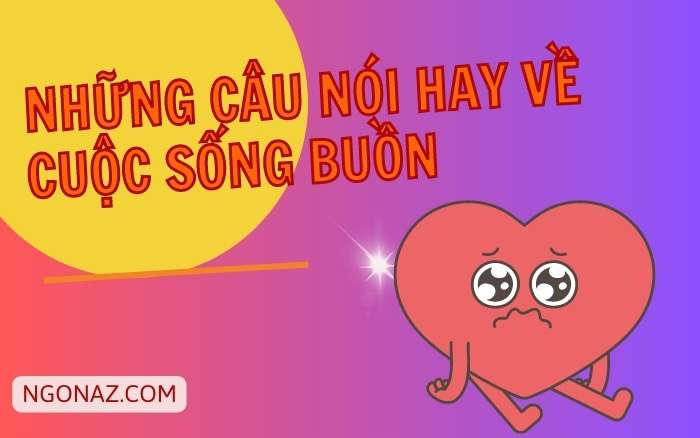 Những câu nói hay về cuộc sống buồn