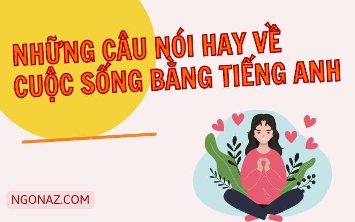 Những câu nói hay về cuộc sống bằng tiếng Anh