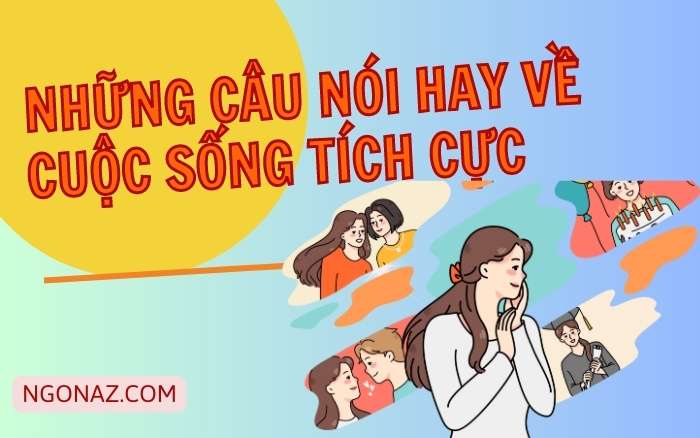 Những câu nói hay về cuộc sống tích cực