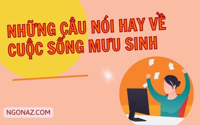 Những câu nói hay về cuộc sống mưu sinh