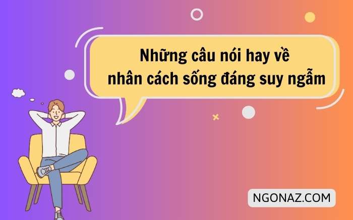 Những câu nói hay về nhân cách sống đáng suy ngẫm