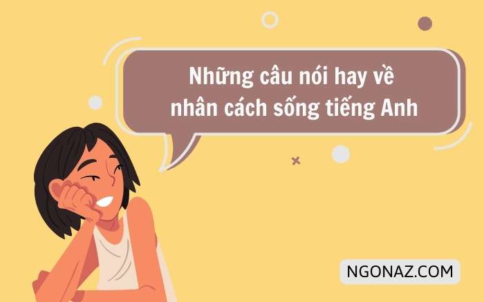 Những câu nói hay về nhân cách sống tiếng Anh