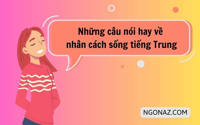 Những câu nói hay về nhân cách sống tiếng Trung