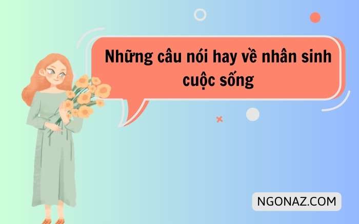 Những câu nói hay về nhân sinh cuộc sống