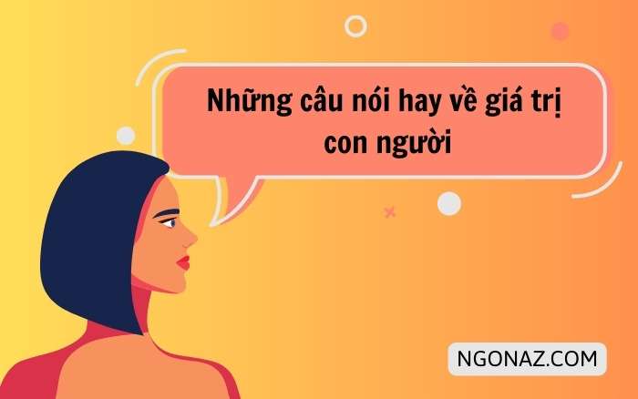 Những câu nói hay về giá trị con người