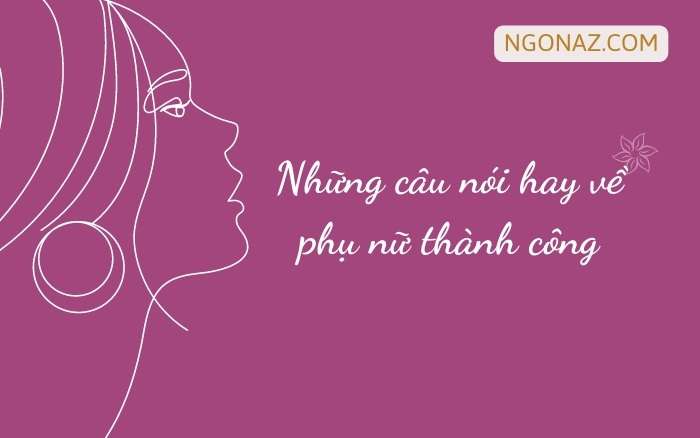 Những câu nói hay về phụ nữ thành công