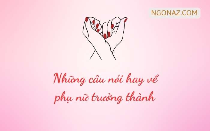 Những câu nói hay về phụ nữ trưởng thành