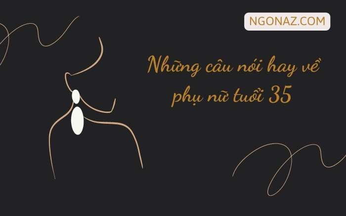 Những câu nói hay về phụ nữ tuổi 35