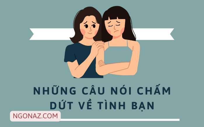 Những câu nói chấm dứt về tình bạn