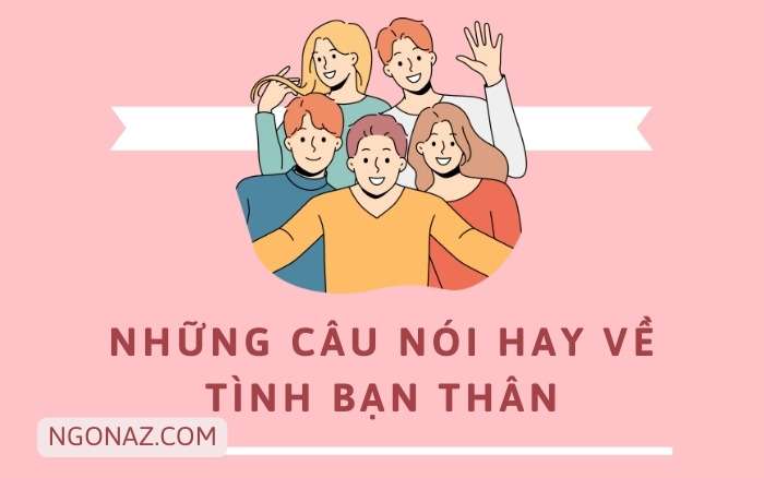 Những câu nói hay về tình bạn thân