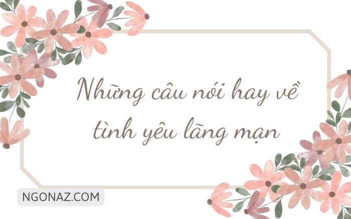 Những câu nói hay về tình yêu lãng mạn